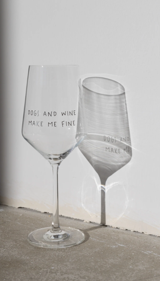 "DOGS AND WINE MAKE ME FINE" wine glass 55cl